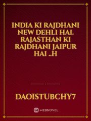 india ki rajdhani new dehli hai.
rajasthan ki rajdhani jaipur hai ..h Book