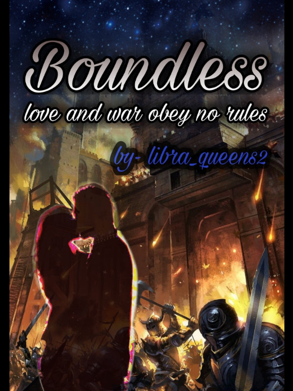 BOUNDLESS:
love and war obey no rules