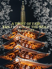 A Twist of Fate - Fan-fiction of the Wolf Book