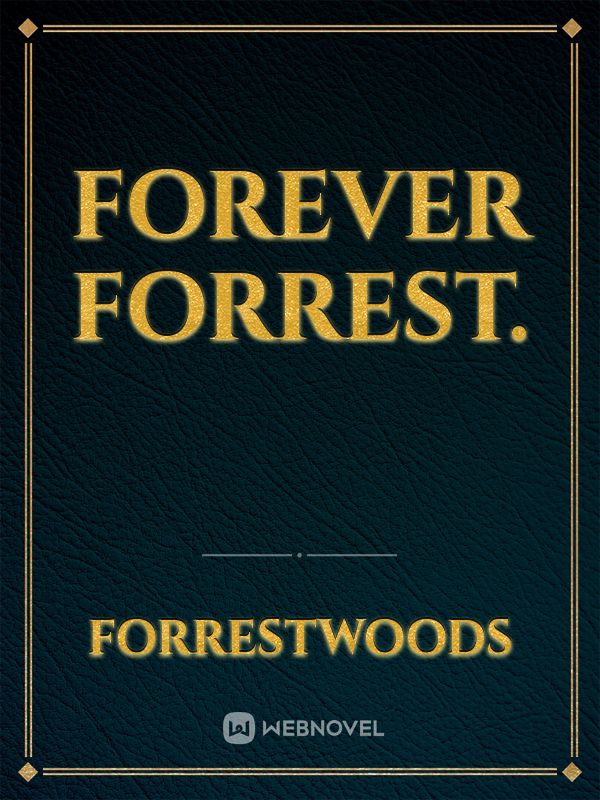 Forever Forrest.