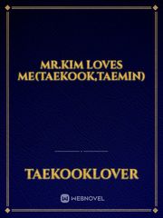 Mr.kim loves me(Taekook,Taemin) Book
