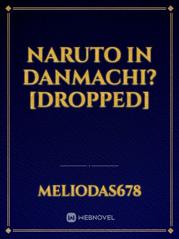 Naruto in Danmachi?[Dropped]