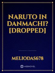 Naruto in Danmachi?[Dropped] Book