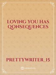 LOVING YOU HAS QONSEQUENCES Book