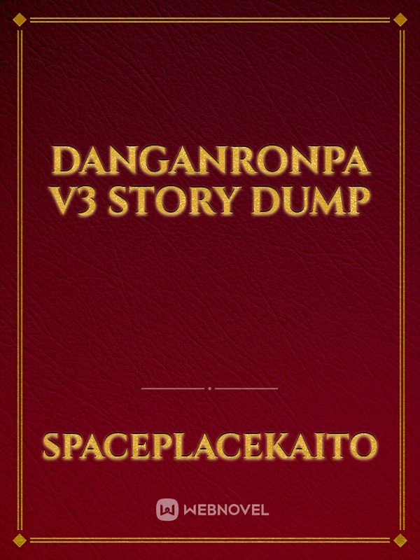 danganronpa v3 story dump