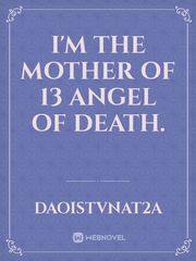 I'm the mother of 13 angel of death. Book