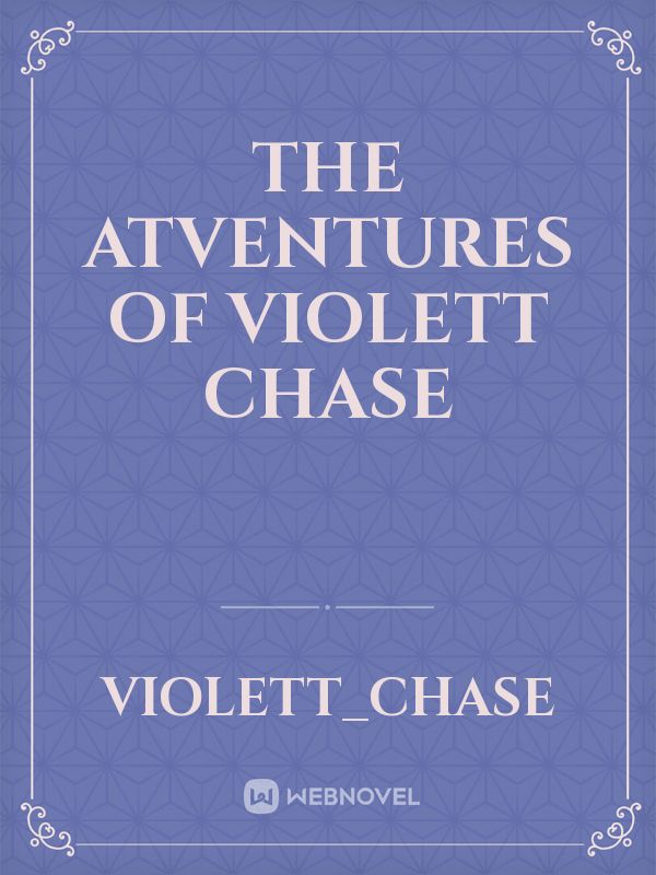 The Atventures of Violett Chase Book