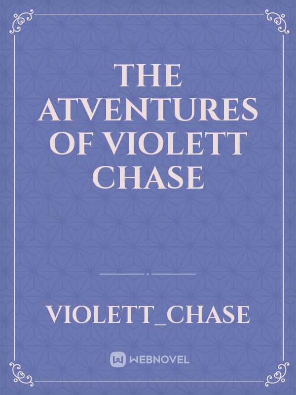 The Atventures of Violett Chase