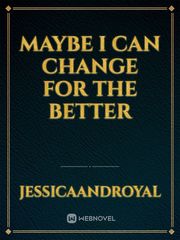 Maybe I can change for the better Book