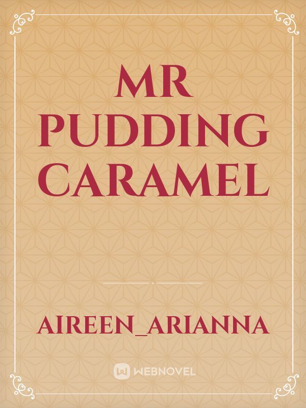 Mr Pudding
Caramel