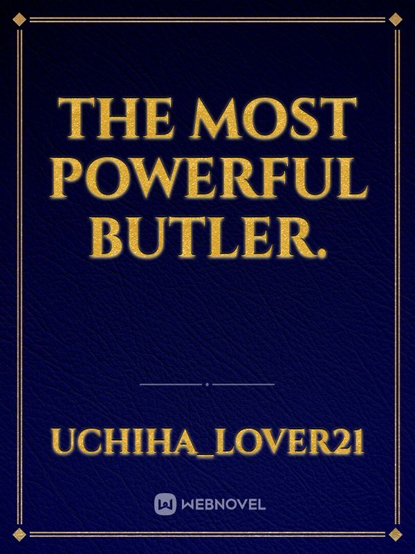 The most powerful butler.