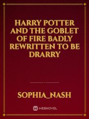 Harry Potter and The Goblet of Fire badly rewritten to be Drarry Book