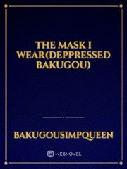 The Mask i wear(Deppressed Bakugou) Book