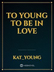 To Young To Be In Love Book
