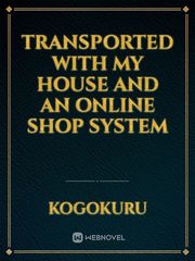 Transported with My House and an Online Shop System Book