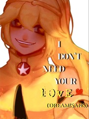 I Don’t Need Your Love (Dream Sans - One Shot) Book