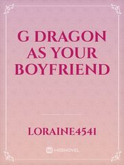 G Dragon as your boyfriend Book