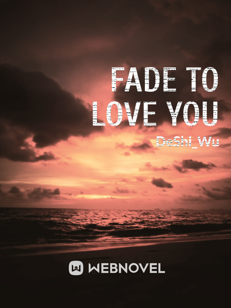 Fade to love you
