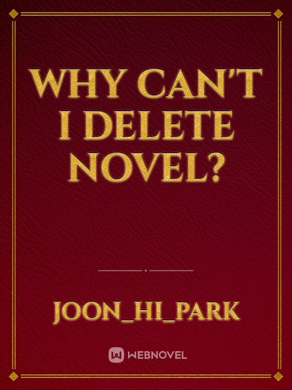 why can't i delete novel?