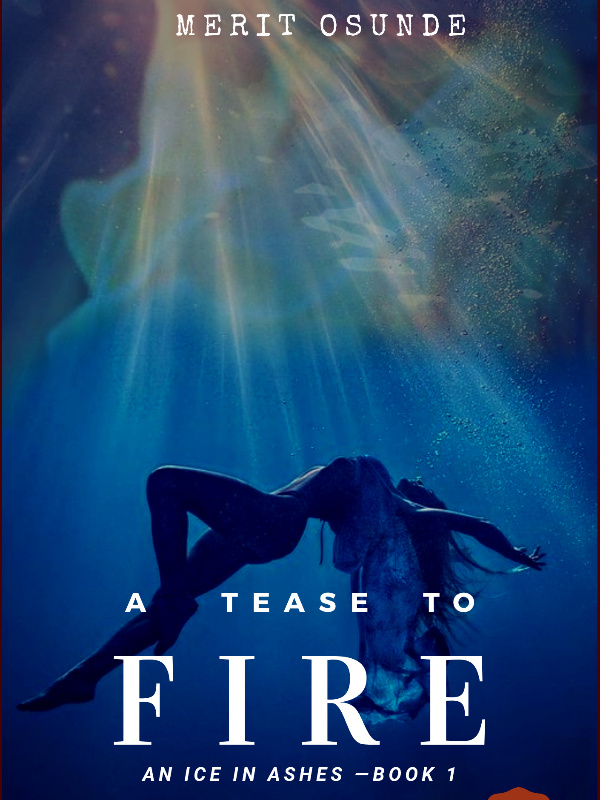 A TEASE TO FIRE|BOOK ONE IN THE ICE SERIES|