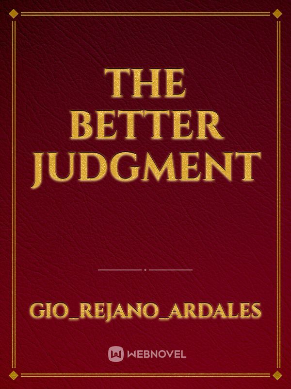 The Better Judgment