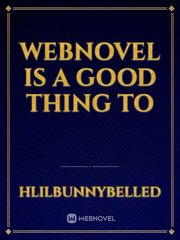 Webnovel is a good thing to Book