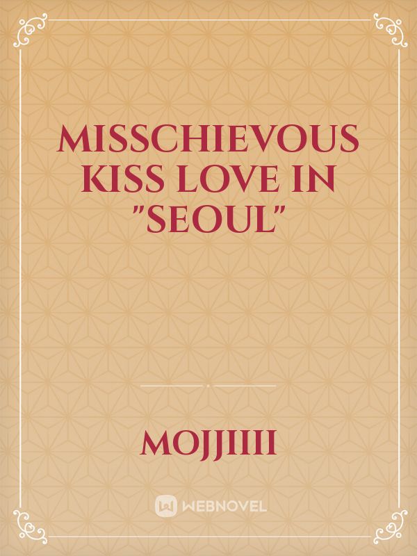 Misschievous kiss love in "SEOUL" Book