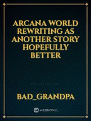 Arcana World 
rewriting as another story hopefully better Book