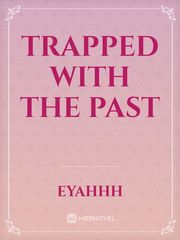 Trapped with the Past Book