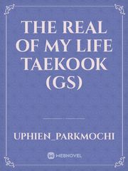 the real of my life

taekook (gs) Book