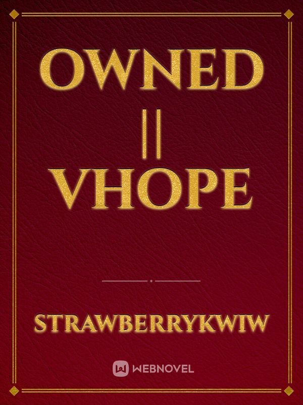 Owned || vhope