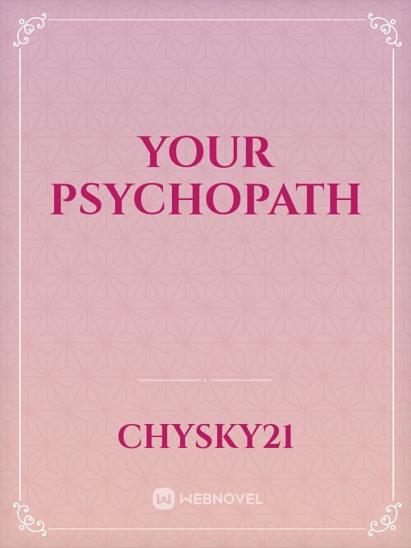 Your Psychopath