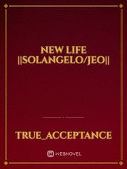 New Life ||Solangelo/Jeo|| Book