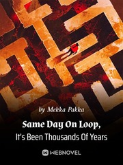 Same Day On Loop, It's Been Thousands Of Years Book