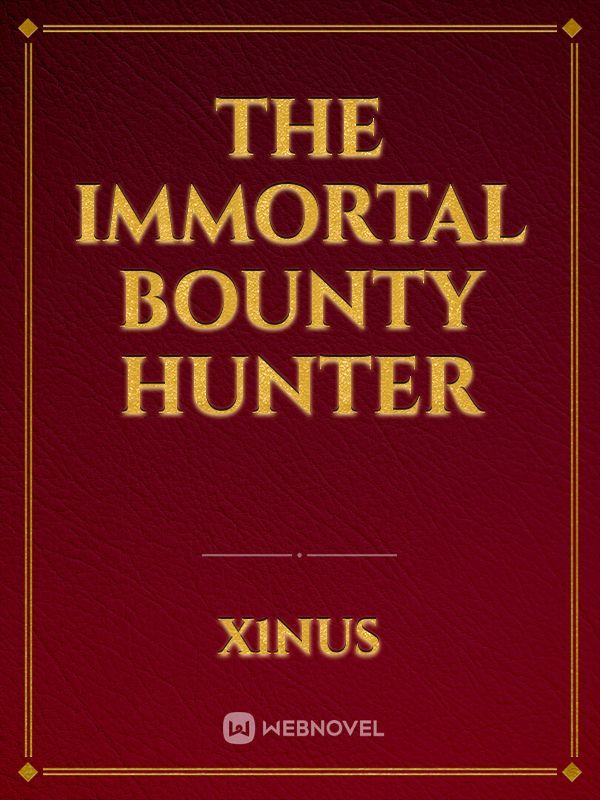 The immortal bounty hunter