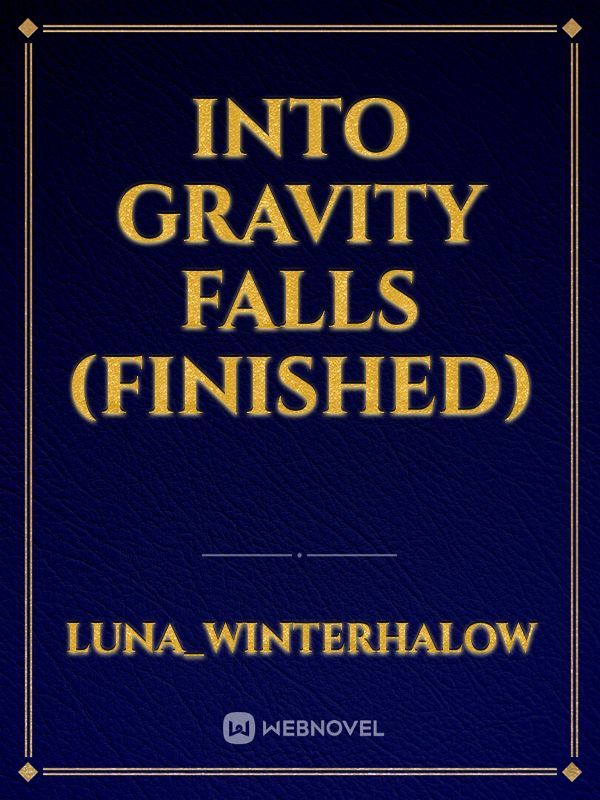 into gravity falls (finished) Book