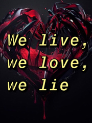 We Live, We Love, We Lie Book