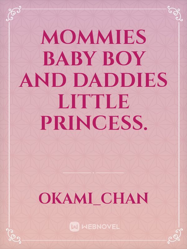 Mommies baby boy and daddies little princess. Book