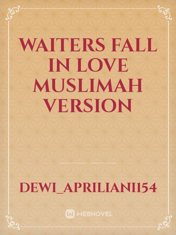 Waiters Fall in Love Muslimah Version