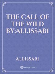 The Call of the Wild
by:AllissaB1 Book