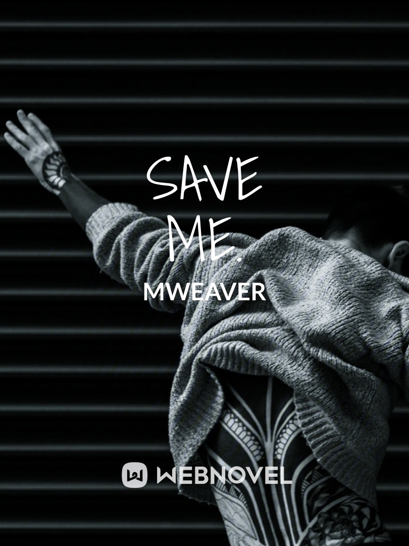 Save me.