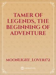 Tamer of Legends, the Beginning of Adventure Book