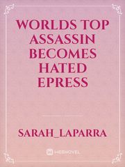 Worlds top assassin becomes hated epress Book