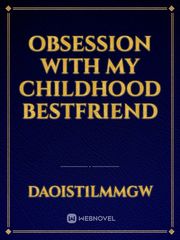 obsession with my childhood bestfriend Book