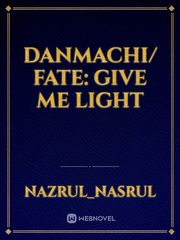 Danmachi/ Fate: Give me Light Book