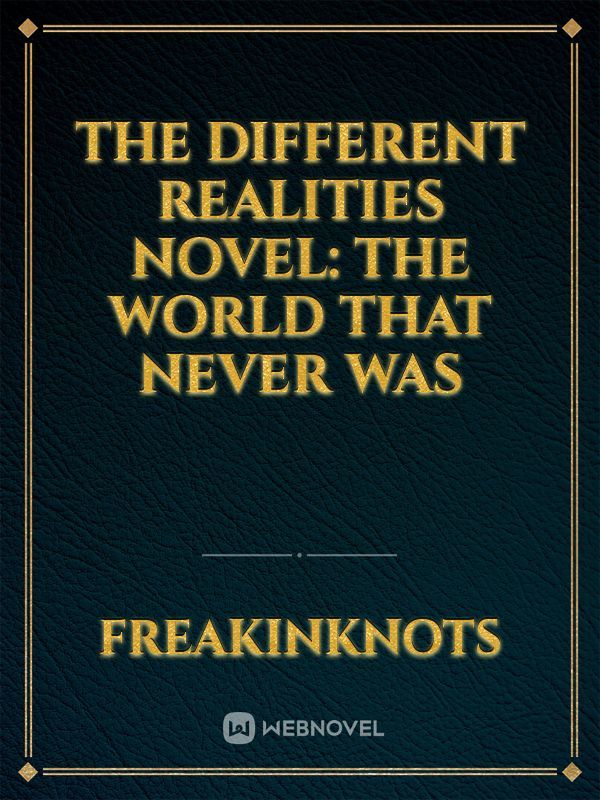 The Different Realities Novel: The World That Never Was