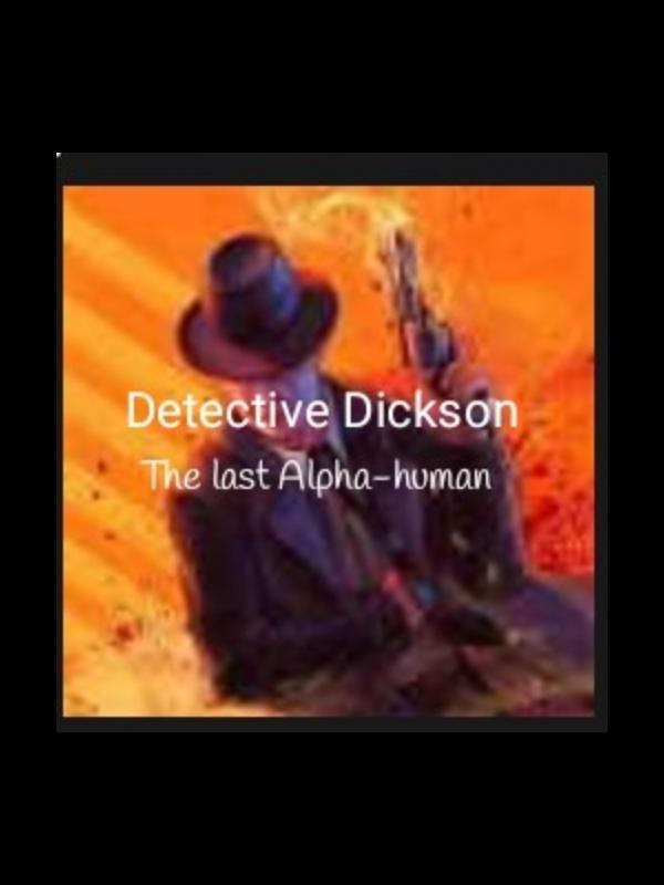 Detective Dickson: The last Alpha-human