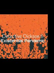 Detective Dickson 5 : Existential Pandemic Book