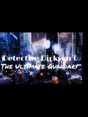 Detective Dickson 6 : The Ultimate Quandary Book