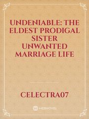 Undeniable: The Eldest Prodigal Sister Unwanted Marriage Life Book